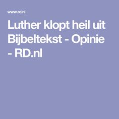 Luther klopt heil - Pinterest - Opinie - RD.nl