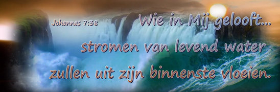 Wie in Mij gelooft - stromen van levend water - Israël Gods keuze - Weebly