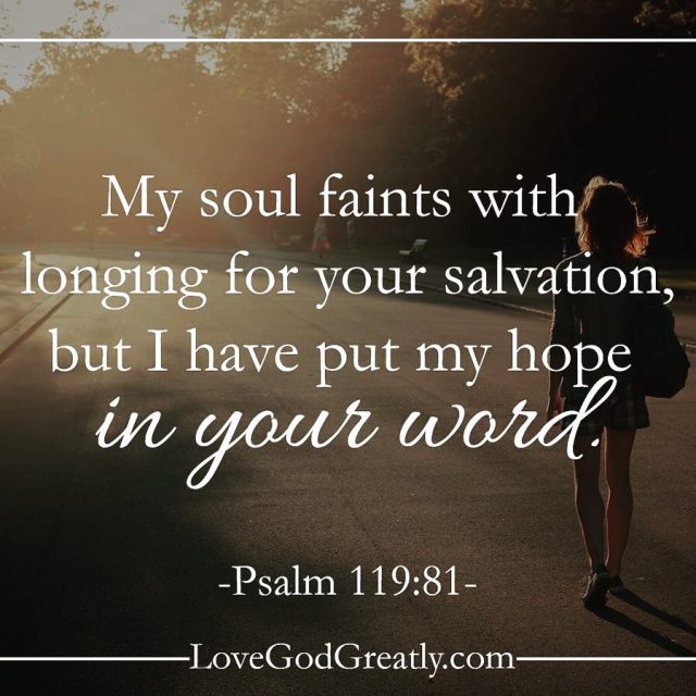 Psalm 119 81 I have put my hope in your Word - Pinterest