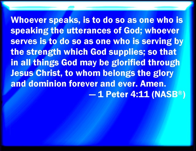 1 Petrus 4 11 - If anyone speaks - Bible Encyclopedia