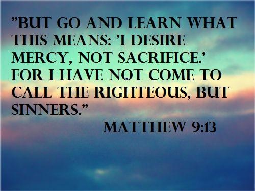 Matteüs 9 13 - I desire mercy, not sacrifice - Pinterest
