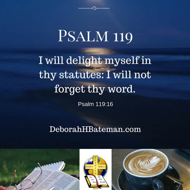 Psalm 119 16 - I will not forget - Deborah H Bateman