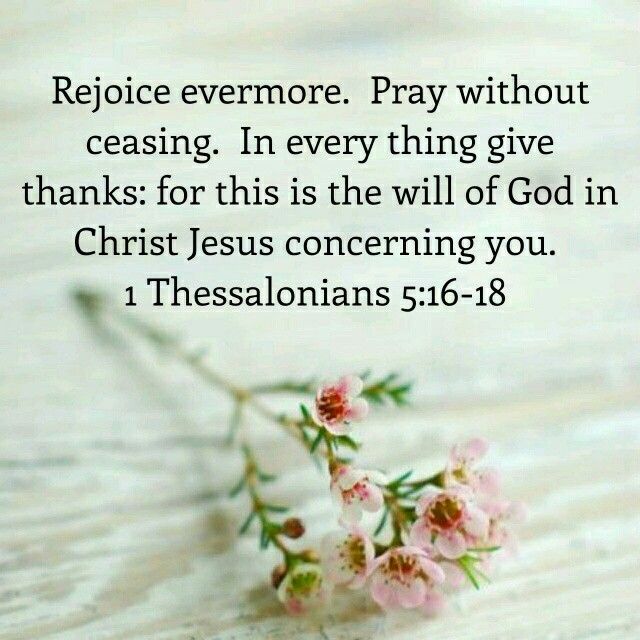 1 Thessalonicenzen 5 16-17 - Rejoice and pray without ceasing - Pinterest