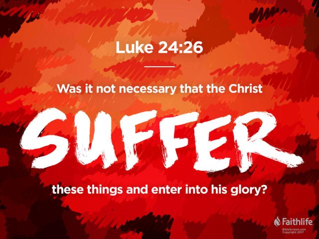 Lukas 24 25-26 - Suffer - Bibliacom Verse of the Day