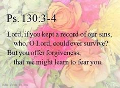 Psalm 130 3-4 Lord if you kept our sins - Pinterest