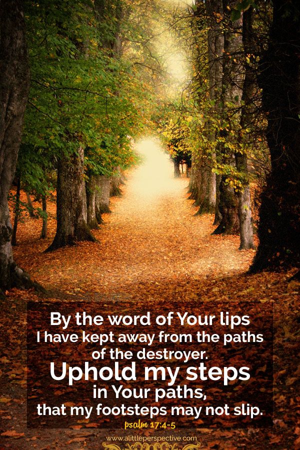 Psalm 17 4 - Uphold my steps - Pinterest
